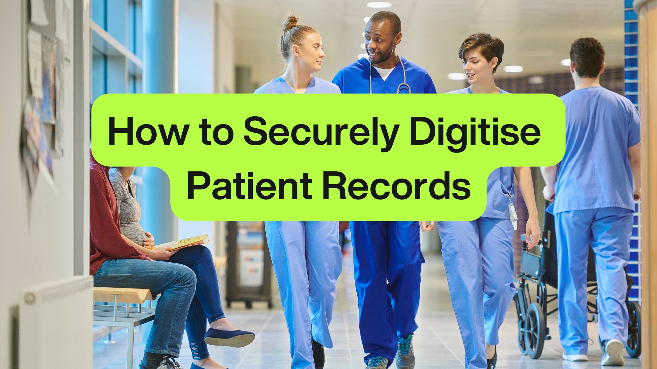 Document Scanning for Healthcare: How to Securely Digitise Patient Records